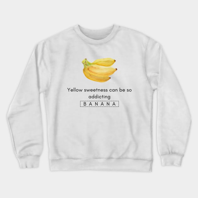 Banana Lover, Yellow Sweetness can be so Aditting Crewneck Sweatshirt by Kate Dubey